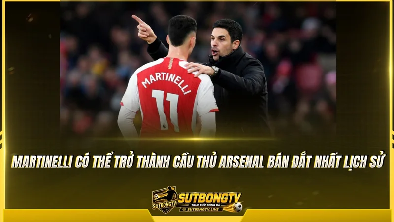 Martinelli có thể trở thành cầu thủ Arsenal bán đắt nhất lịch sử