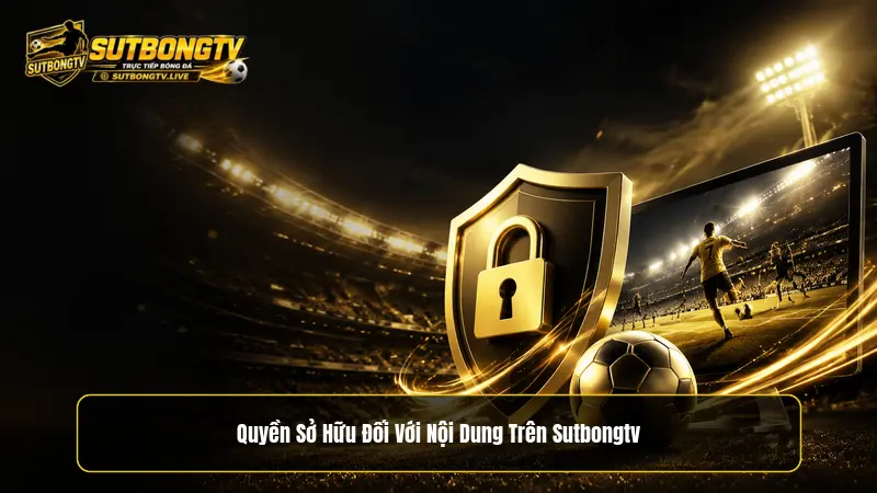 Quyền sở hữu đối với nội dung trên Sutbongtv
