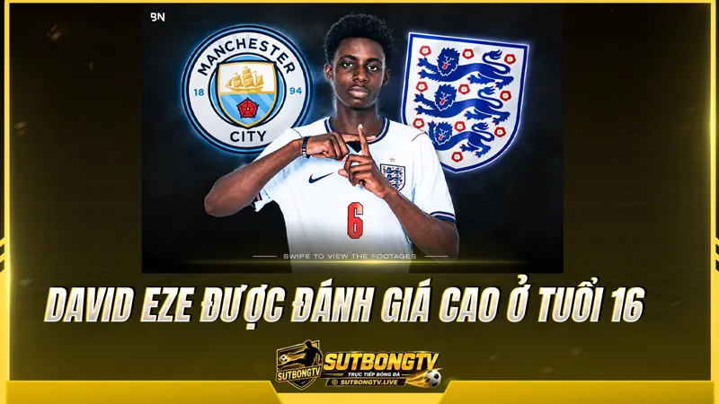 David Eze được đánh giá cao ở tuổi 16